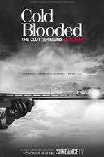 Watch Cold Blooded: The Clutter Family Murders 0123movies