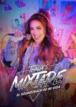 Watch Thalia's Mixtape: El Soundtrack de Mi Vida 0123movies