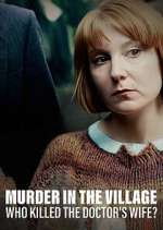 Watch Murder in the Village: Who Killed the Doctor's Wife? 0123movies