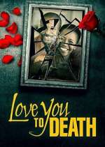 Watch Love You to Death 0123movies