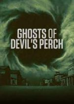 Watch Ghosts of Devil's Perch 0123movies