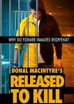 Watch Donal MacIntyre's Released to Kill 0123movies