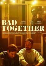 Watch Bad Together 0123movies