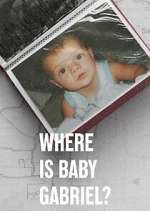 Watch Where Is Baby Gabriel? 0123movies