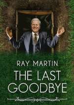 Watch Ray Martin: The Last Goodbye 0123movies