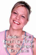 Watch Jade: The Reality Star Who Changed Britain 0123movies