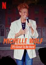 Watch Michelle Wolf: It's Great to Be Here 0123movies