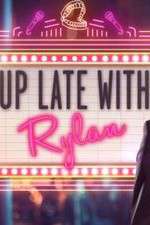 Watch Up Late with Rylan 0123movies